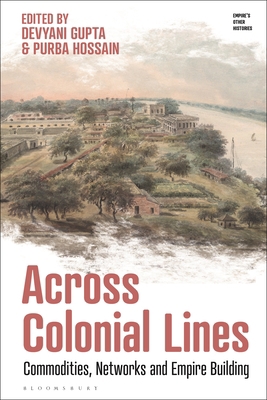 Across Colonial Lines: Commodities, Networks an... 1350327026 Book Cover