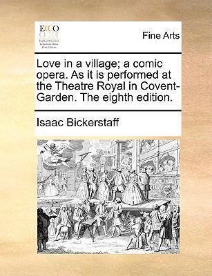 Love in a Village; A Comic Opera. as It Is Perf... 1170114334 Book Cover