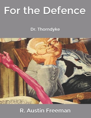 For the Defence: Dr. Thorndyke B084NZRZMR Book Cover