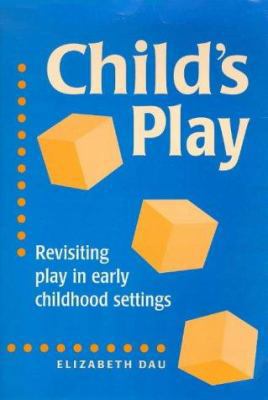 Child's Play: Revisiting Play in Early Childhoo... 086433141X Book Cover