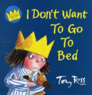 Little Princess I Dont Want to Go to Bed 000778256X Book Cover