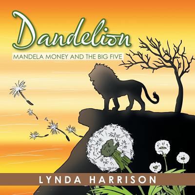 Dandelion: Mandela Money and the Big Five 1482860503 Book Cover