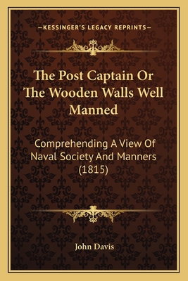 The Post Captain Or The Wooden Walls Well Manne... 1165601745 Book Cover