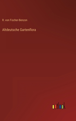 Altdeutsche Gartenflora [German] 3368499459 Book Cover
