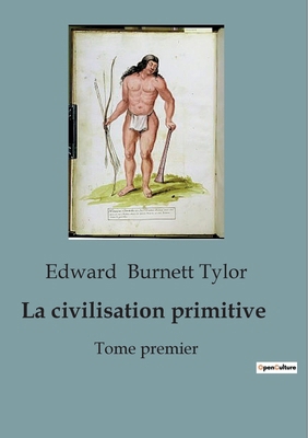 La civilisation primitive: Tome premier [French] B0CSVCPVST Book Cover
