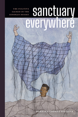 Sanctuary Everywhere: The Fugitive Sacred in th... 1478030607 Book Cover