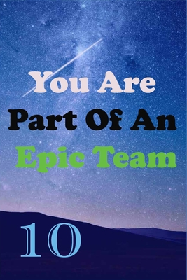 You Are Part Of An Epic Team 10: Coworkers Gift... B083XX5K9T Book Cover