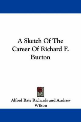 A Sketch of the Career of Richard F. Burton 0548329672 Book Cover