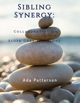 Sibling Synergy: Collaborating on Elder Care So... B0F22YC248 Book Cover