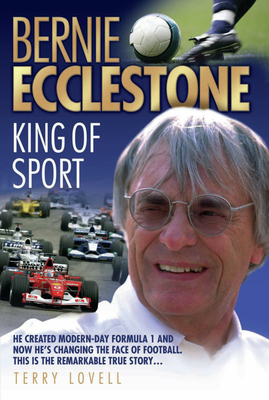Bernie Ecclestone: King of Sport 1844546233 Book Cover