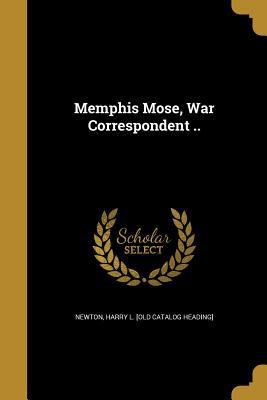 Memphis Mose, War Correspondent .. 1372929096 Book Cover