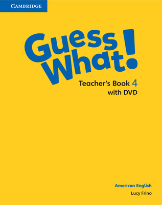 Guess What! American English Level 4 Teacher's ... 110755697X Book Cover