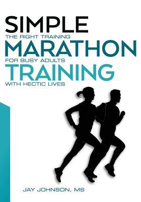Simple Marathon Training: The Right Training Fo... 0692677356 Book Cover