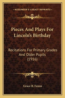 Pieces And Plays For Lincoln's Birthday: Recita... 1166968820 Book Cover
