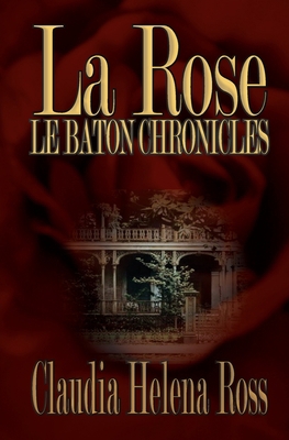 La Rose: Le Baton Chronicles 0991184246 Book Cover