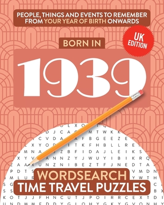 Born in 1939: Your Life in Wordsearch Puzzles 1912883201 Book Cover