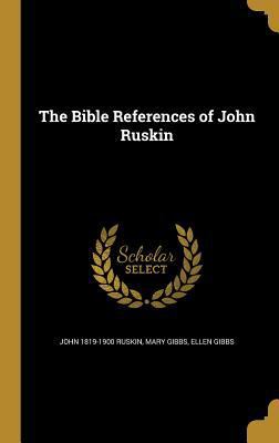The Bible References of John Ruskin 136374982X Book Cover