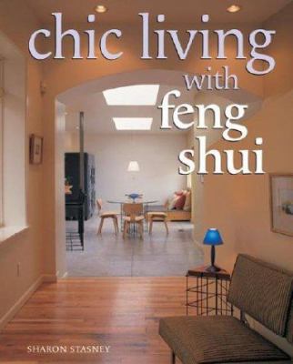 Chic Living with Feng Shui: Stylish Designs for... 1402717458 Book Cover