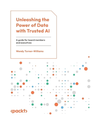 Unleashing the Power of Data with Trusted AI: A... 183546789X Book Cover