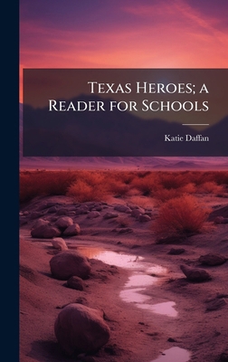 Texas Heroes; a Reader for Schools 1023974738 Book Cover