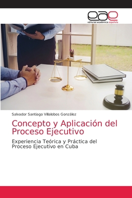 Concepto y Aplicación del Proceso Ejecutivo [Spanish] 6203873292 Book Cover