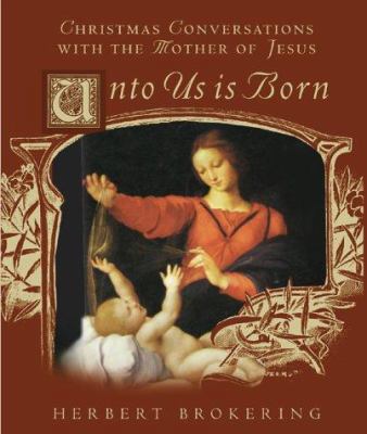 Unto Us Is Born: Christmas Conversations With t... 0806638974 Book Cover