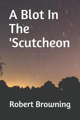 A Blot In The 'Scutcheon 1079220453 Book Cover