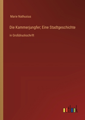 Die Kammerjungfer; Eine Stadtgeschichte: in Gro... [German] 3368375741 Book Cover