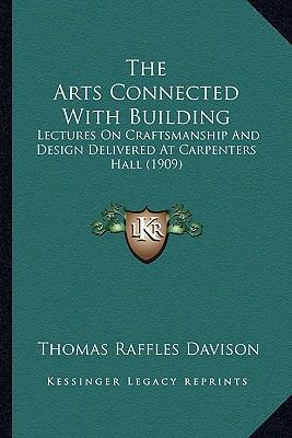 The Arts Connected With Building: Lectures On C... 116417018X Book Cover