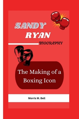 Sandy Ryan Biography: The Making of a Boxing Icon            Book Cover