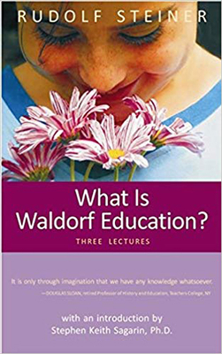 What Is Waldorf Education?: Three Lectures 0880105275 Book Cover