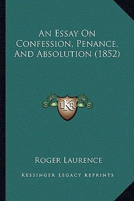 An Essay On Confession, Penance, And Absolution... 1165302713 Book Cover