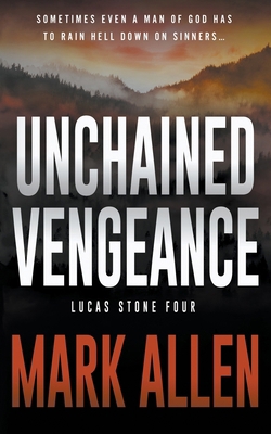 Unchained Vengeance: A Lucas Stone / Primal Jus... 1685496466 Book Cover