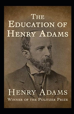 The Education of Henry Adams Illustrated B0898Z7NWV Book Cover
