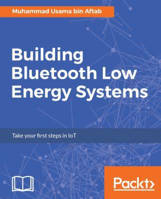 Building Bluetooth Low Energy Systems 1786461080 Book Cover