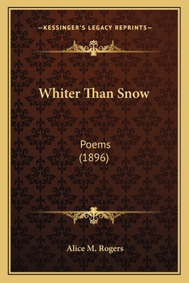 Whiter Than Snow: Poems (1896) 1165783916 Book Cover
