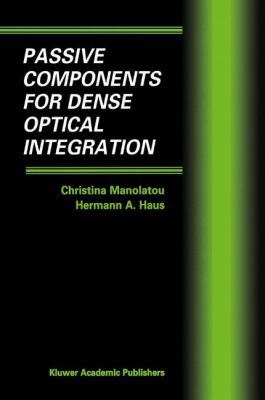 Passive Components for Dense Optical Integration 079237603X Book Cover