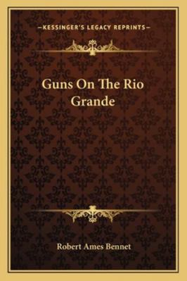 Guns On The Rio Grande 1163166855 Book Cover