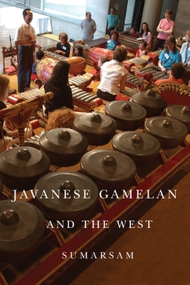 Javanese Gamelan and the West 1580464459 Book Cover