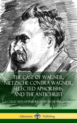 The Case of Wagner, Nietzsche Contra Wagner, Se... 1387811126 Book Cover