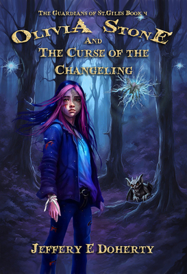 Olivia Stone and the Curse of the Changeling 1922856983 Book Cover