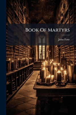 Book Of Martyrs 1024330486 Book Cover