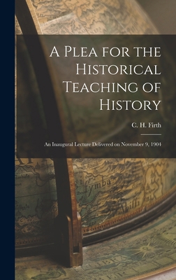 A Plea for the Historical Teaching of History: ... 1017924066 Book Cover