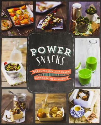 Power Snacks: 50 Super Healthy Snacks Packed Wi... 1472375963 Book Cover