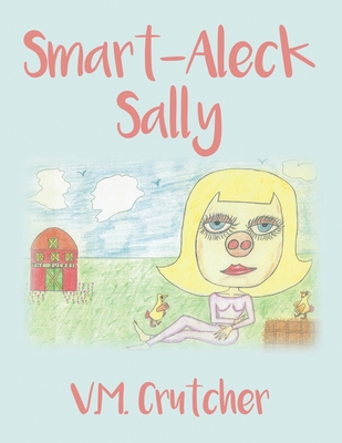 Smart-Aleck Sally 1480923931 Book Cover