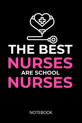 The best nurses are school nurses: a5 notebook,... 169865121X Book Cover