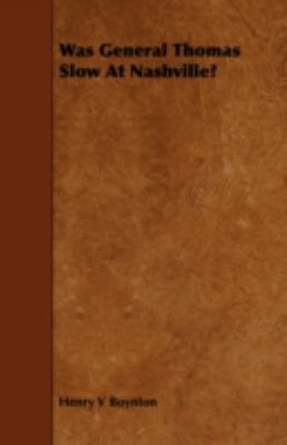 Was General Thomas Slow at Nashville? 1443783692 Book Cover