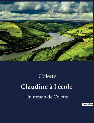 Claudine à l'école: Un roman de Colette [French] B0BWX7FB46 Book Cover