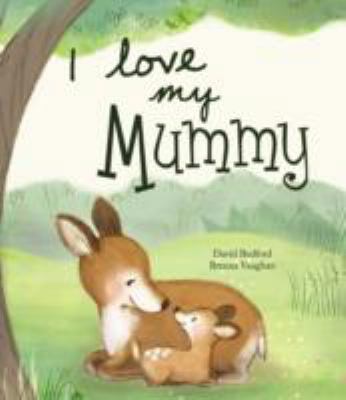 I Love My Mummy - Picture Story Book 1472302982 Book Cover