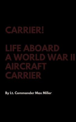Carrier! Life Aboard a World War II Aircraft Ca... 138734336X Book Cover